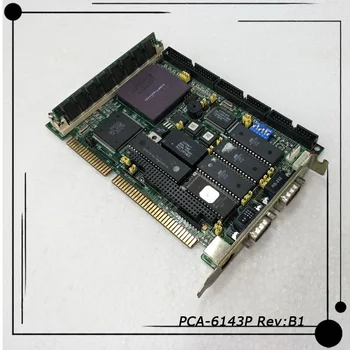 SPS-6143P Rev:B1 Za Izvirno Advantech Industrijskih nadzornih Motherboard Visoke Kakovosti v Celoti Preizkušen Hitro Ladjo