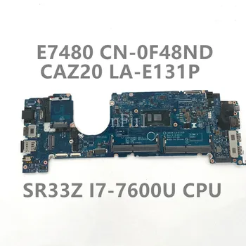 CN-0F48ND 0F48ND F48ND Mainboard Za DELL 7480 E7480 Prenosni računalnik z Matično ploščo W/SR33Z I7-7600U CPU CAZ20 LA-E131P 100% Polno Preizkušen OK